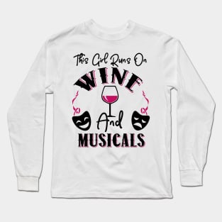 This Girl Runs On Wine and Musicals Long Sleeve T-Shirt